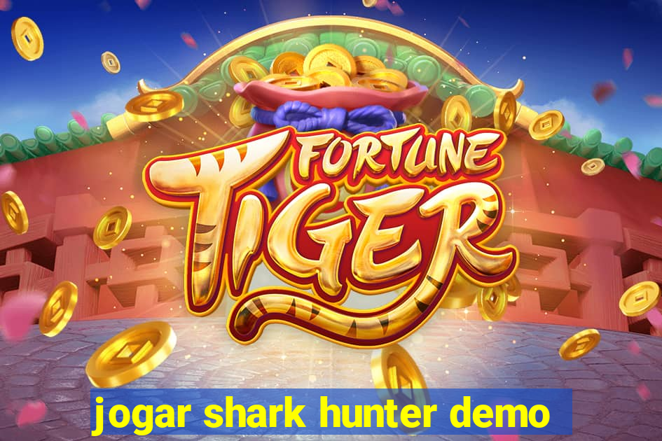 jogar shark hunter demo